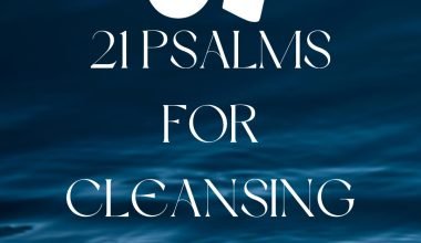 21 Psalms For Cleansing and Protection