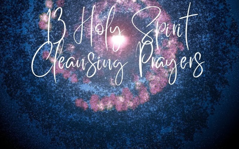13 Holy Spirit Cleansing Prayers